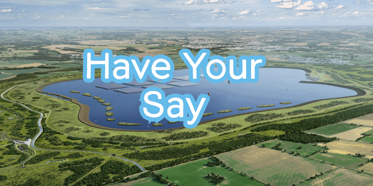 An image of the proposed reservoir site with the words 'Have Your Say' written over the top